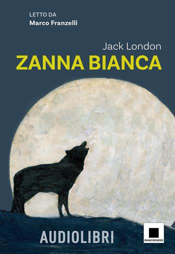 Zanna Bianca. Con audiolibro - Jack London - Libro Biancoenero 2026, Raccontami. I grandi classici più facili da leggere | Libraccio.it