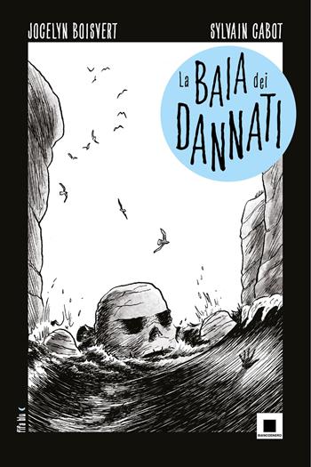 La baia dei dannati - Jocelyn Boisvert - Libro Biancoenero 2025, Fifa blu | Libraccio.it