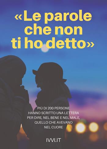 «Le parole che non ti ho detto»  - Libro Ivvi 2020, Corali | Libraccio.it