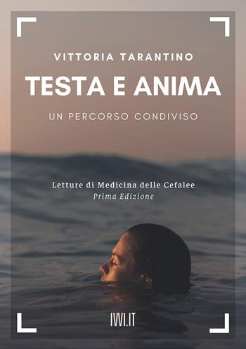 Testa e anima. Un percorso condiviso - Vittoria Tarantino - Libro Ivvi 2021 | Libraccio.it