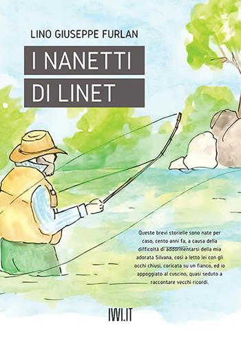I nanetti di Linet - Lino Giuseppe Furlan - Libro Ivvi 2021, Narrativa | Libraccio.it