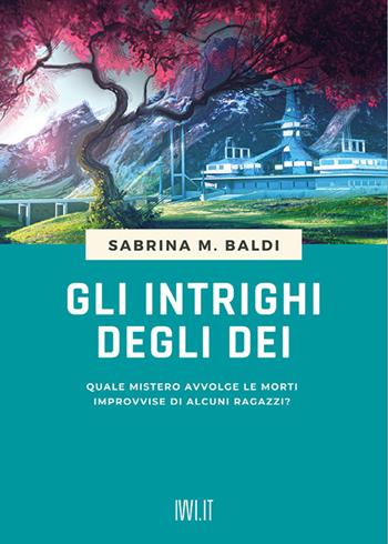 Gli intrighi degli dei - Sabrina M. Baldi - Libro Ivvi 2021, Narrativa | Libraccio.it