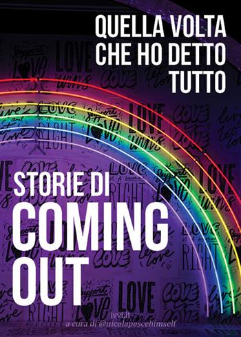 Storie di coming out. Quella volta che ho detto tutto  - Libro Ivvi 2021, Corali | Libraccio.it