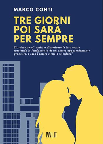 Tre giorni poi sarà per sempre - Marco Conti - Libro Ivvi 2021, Narrativa | Libraccio.it