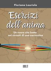 Esercizi dell'anima. Un cuore che batte nei circuiti di una carrozzina