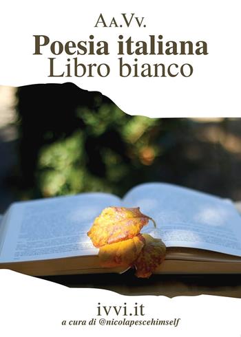 Poesia italiana. Libro bianco  - Libro Ivvi 2021, Corali | Libraccio.it