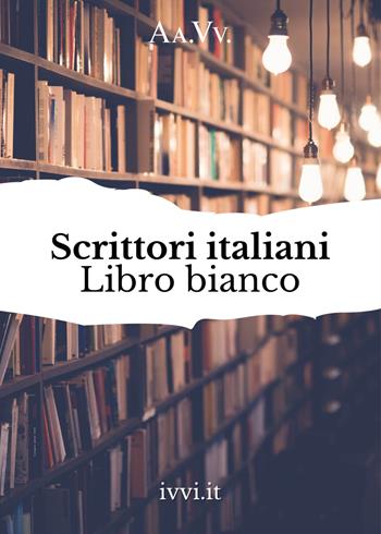 Scrittori italiani. Libro bianco  - Libro Ivvi 2022, Corali | Libraccio.it