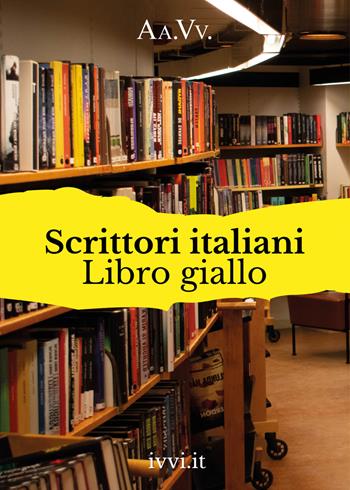 Scrittori italiani. Libro giallo  - Libro Ivvi 2022, Corali | Libraccio.it
