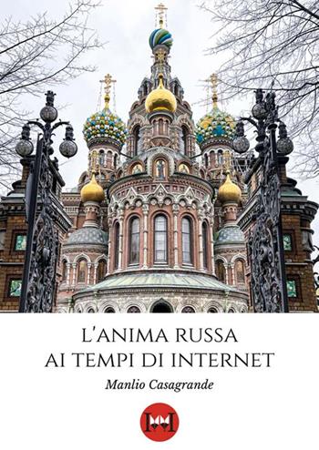 L'anima russa ai tempi di Internet - Manlio Casagrande - Libro Ivvi 2022 | Libraccio.it