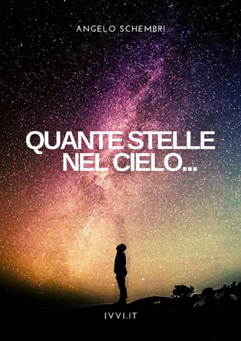 Quante stelle nel cielo - Angelo Schembri - Libro Ivvi 2022, Narrativa | Libraccio.it