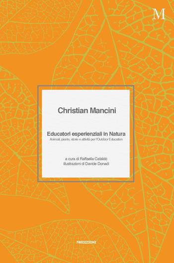 Educatori esperienziali in natura. Animali, piante, storie e attività per l'Outdoor Education - Christian Mancini - Libro 78Edizioni 2020 | Libraccio.it