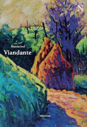 Viandante. (Il ritorno) - Marzia Iori - Libro 78Edizioni 2021 | Libraccio.it