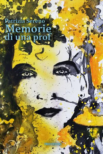 Memorie di una prof - Patrizia Sereno - Libro 78Edizioni 2022 | Libraccio.it