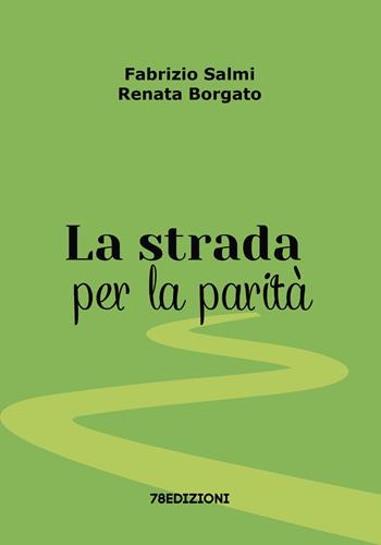 La strada per la parità - Fabrizio Salmi, Renata Borgato - Libro 78Edizioni 2024 | Libraccio.it