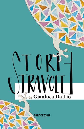 Storie stravolte - Gianluca Da Lio - Libro 78Edizioni 2024 | Libraccio.it