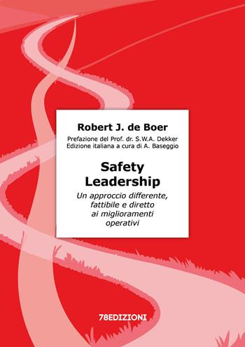 Safety Leadership. Un approccio differente, fattibile e diretto ai miglioramenti operativi - Robert J. de Boer - Libro 78Edizioni 2026, Salute e sicurezza | Libraccio.it