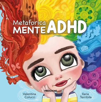 MetaforicaMENTE ADHD. Ediz. a colori - Valentina Colucci - Libro 78Edizioni 2026, Disegni | Libraccio.it