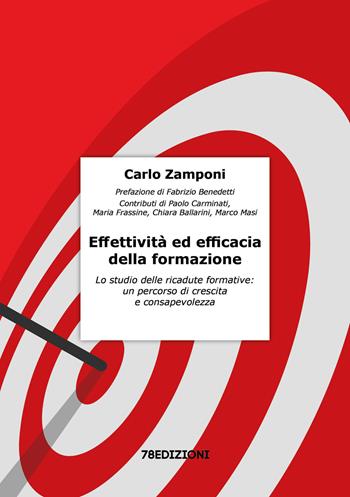 Effettività ed efficacia della formazione. Lo studio delle ricadute formative: un percorso di crescita e consapevolezza - Carlo Zamponi - Libro 78Edizioni 2026, Salute e sicurezza | Libraccio.it