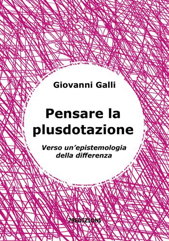 Pensare la plusdotazione. Verso un’epistemologia della differenza - Giovanni Galli - Libro 78Edizioni 2026, Manuali | Libraccio.it