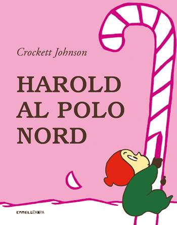 Harold al Polo Nord. Ediz. a colori - Crockett Johnson - Libro Camelozampa 2021 | Libraccio.it