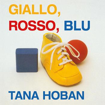 Giallo, rosso, blu. Ediz. illustrata - Tana Hoban - Libro Camelozampa 2021 | Libraccio.it