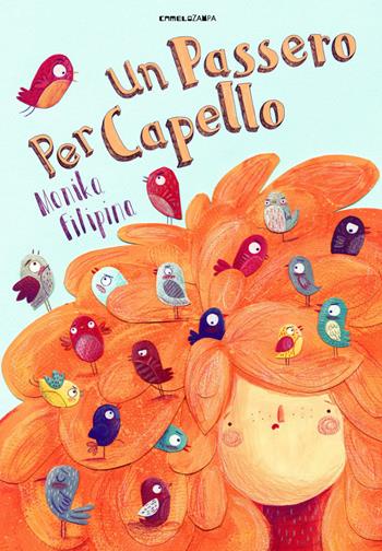Un passero per capello. Ediz. ad alta leggibilità - Monika Filipina - Libro Camelozampa 2021 | Libraccio.it