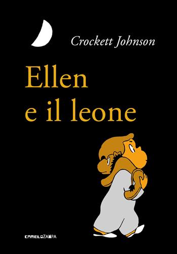 Ellen e il leone. Ediz. ad alta leggibilità - Crockett Johnson - Libro Camelozampa 2022, I peli di gatto | Libraccio.it