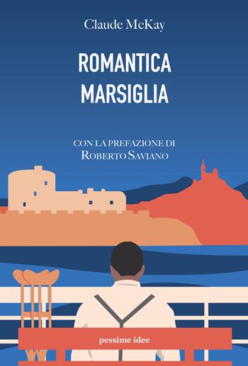 Romantica Marsiglia - Claude McKay - Libro Pessime idee 2020 | Libraccio.it