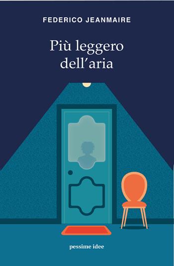 Più leggero dell'aria - Federico Jeanmaire - Libro Pessime idee 2022 | Libraccio.it