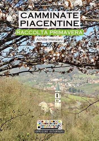 Camminate piacentine. Raccolta primavera - Achille Menzani - Libro Officine Gutenberg 2021 | Libraccio.it