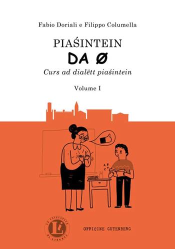 Piasintein da 0. Curs ad dialëtt piasintein. Vol. 1 - Fabio Doriali, Filippo Columella - Libro Officine Gutenberg 2021 | Libraccio.it