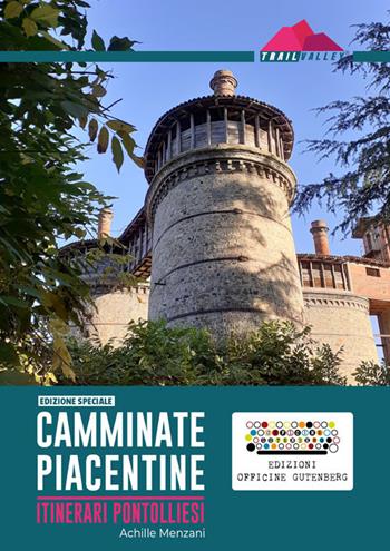 Camminate piacentine. Itinerari pontolliesi - Achille Menzani - Libro Officine Gutenberg 2022 | Libraccio.it