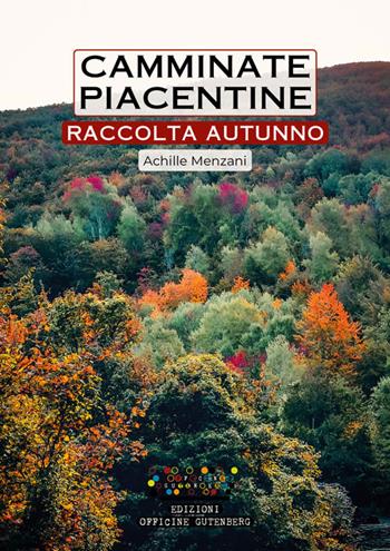Camminate piacentine. Raccolta autunno - Achille Menzani - Libro Officine Gutenberg 2022 | Libraccio.it