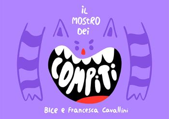 Il mostro dei compiti - Bice Cavallini, Francesca Cavallini - Libro Officine Gutenberg 2022 | Libraccio.it