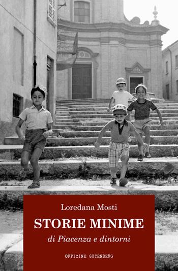 Storie minime di Piacenza e dintorni - Loredana Mosti - Libro Officine Gutenberg 2023, Gli elefanti | Libraccio.it
