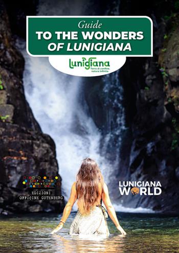 Guide to the wonders of Lunigiana - Lunigiana World - Libro Officine Gutenberg 2023, Guide marsupio | Libraccio.it