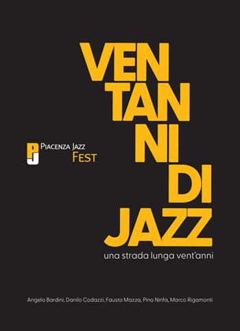 Una strada lunga vent’anni. Vent’anni di Piacenza Jazz Fest - Angelo Bardini, Danilo Codazzi, Fausto Mazza - Libro Officine Gutenberg 2023 | Libraccio.it