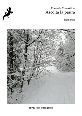 Ascolta la paura - Daniele Cosentino - Libro Officine Gutenberg 2023 | Libraccio.it