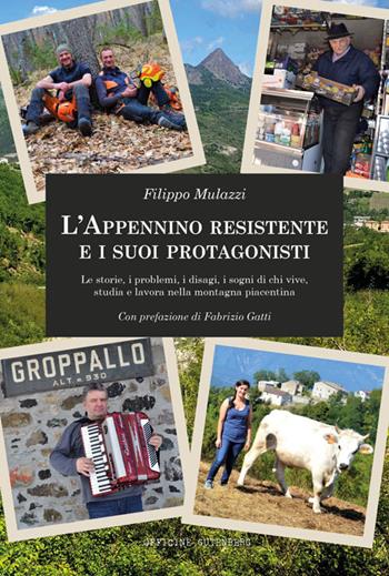 L'Appennino resistente e i suoi protagonisti. Le storie, i problemi, i disagi, i sogni di chi vive, studia e lavora nella montagna piacentina - Filippo Mulazzi - Libro Officine Gutenberg 2024 | Libraccio.it