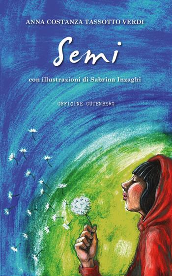 Semi - Anna Costanza Tassotti Verdi - Libro Officine Gutenberg 2025 | Libraccio.it