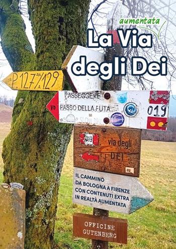 La via (aumentata) degli Dei. Il cammino da Bologna a Firenze. Con contenuti extra in realtà aumentata - Paolo Menzani - Libro Officine Gutenberg 2025, Guide marsupio | Libraccio.it