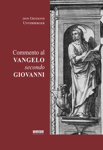 Commento al Vangelo secondo Giovanni - Giovanni Unterberger - Libro Tipografia Piave 2020 | Libraccio.it