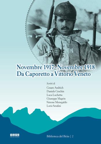 Novembre 1917-Novembre 1918. Da Caporetto a Vittorio Veneto  - Libro Tipografia Piave 2020, Biblioteca del Bióis | Libraccio.it