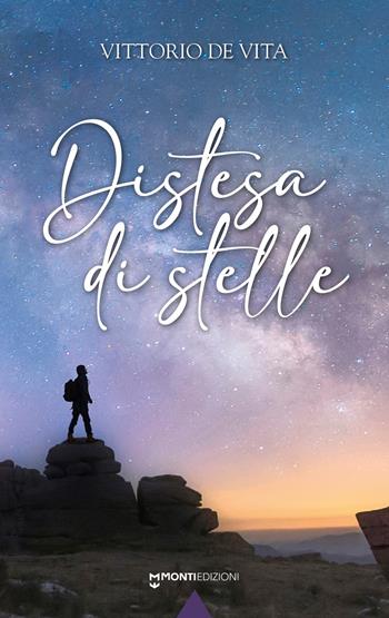 Distesa di stelle - Vittorio De Vita - Libro Monti Edizioni 2023 | Libraccio.it
