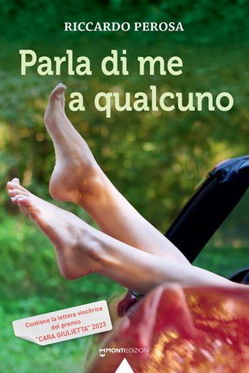 Parla di me a qualcuno - Riccardo Perosa - Libro Monti Edizioni 2023 | Libraccio.it