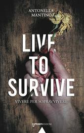 Live To Survive. Vivere per sopravvivere