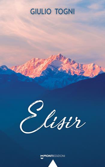 Elisir - Giulio Togni - Libro Monti Edizioni 2024 | Libraccio.it