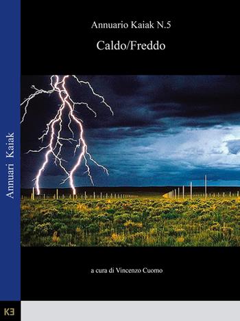 Caldo/Freddo - Vincenzo Cuomo - Libro Kaiak 2020 | Libraccio.it