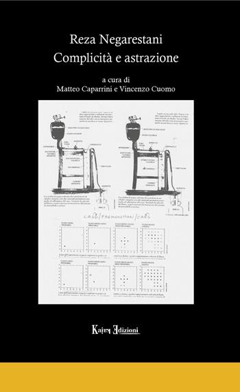 Reza Negarestani. Complicità e astrazione - Matteo Caparrini, Vincenzo Cuomo - Libro Kaiak 2021 | Libraccio.it