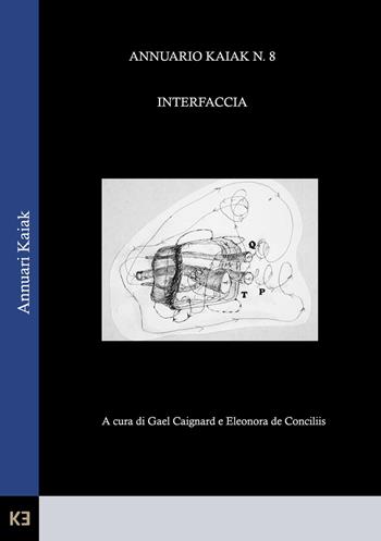 Interfaccia. Annuario Kaiak. Vol. 8  - Libro Kaiak 2023 | Libraccio.it